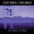 Steve Roach & Erik Wollo: The Road Eternal
