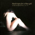Black Tape For A Blue Girl: A Retrospective