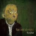 Fat Old Donald: Toska  【予約受付中】