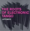 The Roots of Electronic Tango: Uptempo